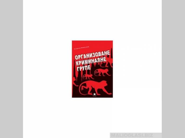  organizovane kriminalne grupe  besplatni mali oglasi